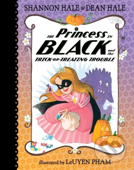 Kniha: The Princess in Black and the Trick-or-Treating Trouble (Dean Hale a Shannon Hale). , 1900 Kniha: The Princess in Black and the Trick-or-Treating Trouble (Dean Hale a Shannon Hale). , 1900