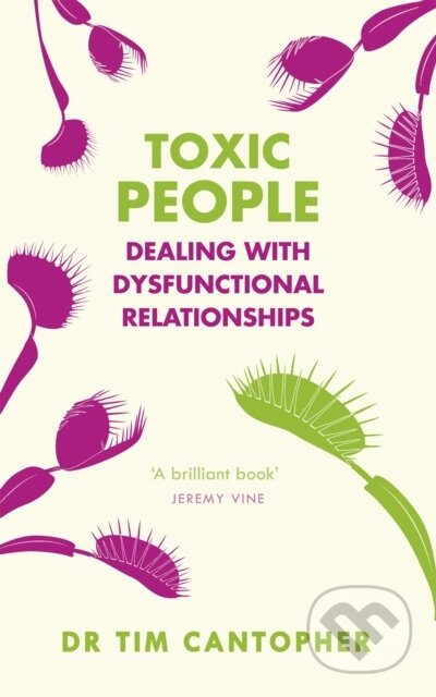 Kniha: Toxic People (Tim Cantopher). Sheldon Press, 2021 Kniha: Toxic People (Tim Cantopher). Sheldon Press, 2021