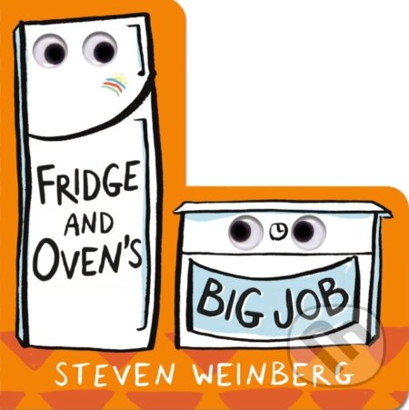 Kniha: Fridge and Oven's Big Job (Steven Weinberg). Roaring Brook, 2021 Kniha: Fridge and Oven's Big Job (Steven Weinberg). Roaring Brook, 2021