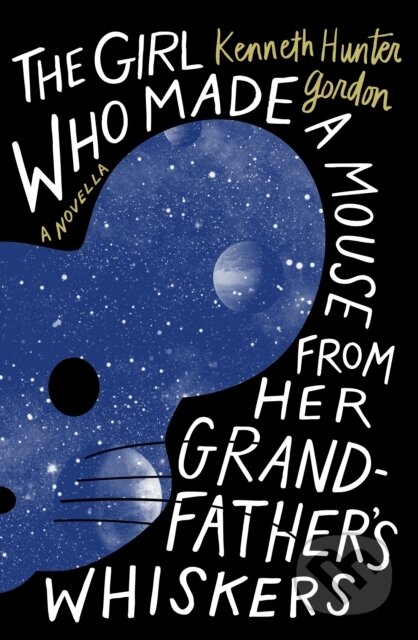Kniha: The Girl Who Made a Mouse From Her Grandfather’s Whiskers (Kenneth Hunter Gordon). Lanternfish, 2026 Kniha: The Girl Who Made a Mouse From Her Grandfather’s Whiskers (Kenneth Hunter Gordon). Lanternfish, 2026