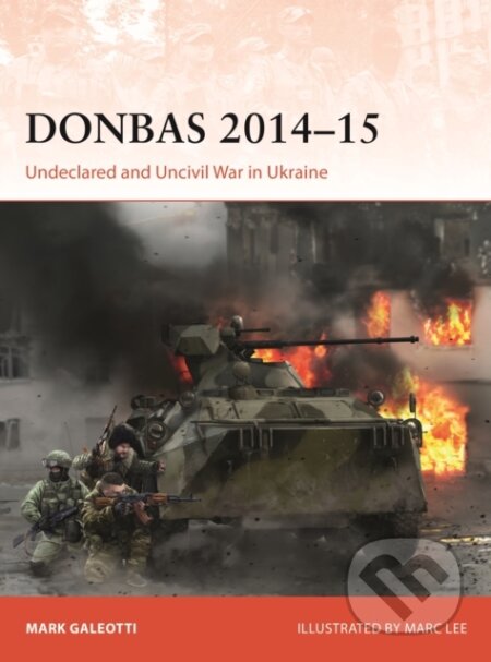 Kniha: Donbas 2014–15 (Mark Galeotti). Osprey Publishing, 2026 Kniha: Donbas 2014–15 (Mark Galeotti). Osprey Publishing, 2026