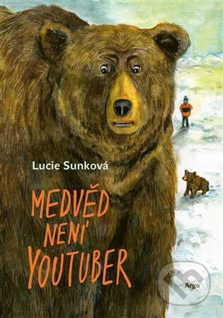 E-kniha: Medvěd není youtuber (Lucie Sunková). Argo, 2026 E-kniha: Medvěd není youtuber (Lucie Sunková). Argo, 2026