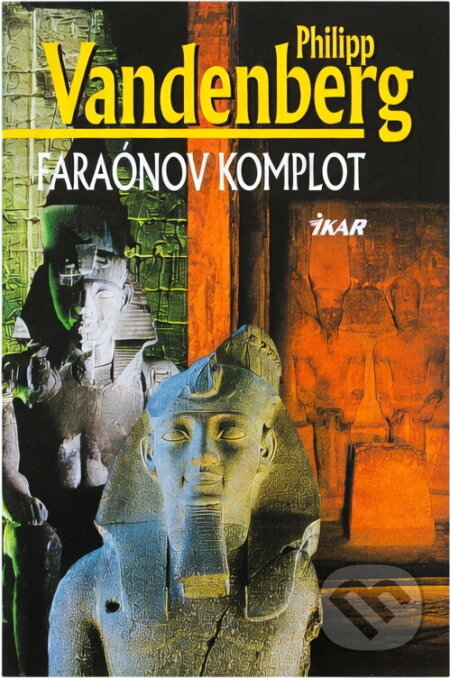 Kniha: Faraónov komplot (Philipp Vandenberg a Vandenberg Philipp). Ikar, 2000 Kniha: Faraónov komplot (Philipp Vandenberg a Vandenberg Philipp). Ikar, 2000