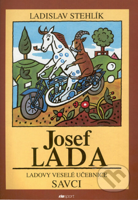 Ladovy veselé učebnice: Savci - Ladislav Stehlík, Josef Lada (ilustrácie), Riosport Press, 2002