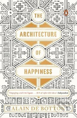 Kniha: The Architecture of Happiness (Alain de Botton). Penguin Books, 2014 Kniha: The Architecture of Happiness (Alain de Botton). Penguin Books, 2014