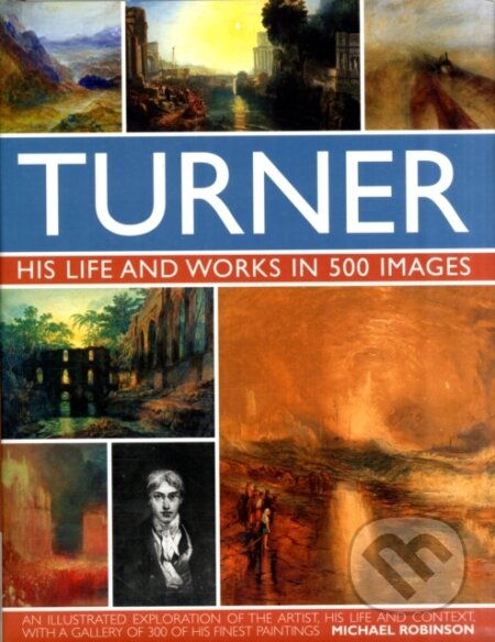 Kniha: Turner (Michael Robinson). Lorenz books, 2010 Kniha: Turner (Michael Robinson). Lorenz books, 2010
