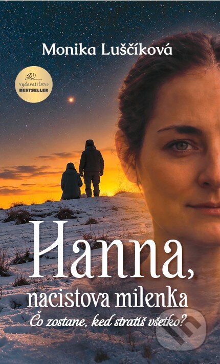 Kniha: Hanna, nacistova milenka - Čo zostane, keď stratíš všetko? (Monika Luščíková). BESTSELLER, 2026 Kniha: Hanna, nacistova milenka - Čo zostane, keď stratíš všetko? (Monika Luščíková). BESTSELLER, 2026
