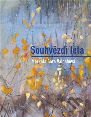 Kniha: Souhvězdí léta (Sára Valnohová). Dobrý důvod, 2026 Kniha: Souhvězdí léta (Sára Valnohová). Dobrý důvod, 2026