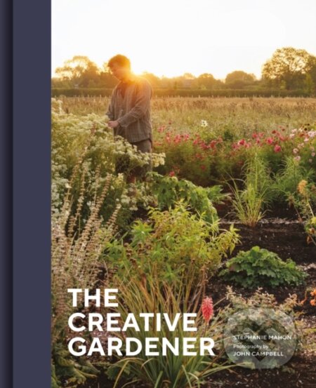 Kniha: The Creative Gardener (Stephanie Mahon). Quarto, 2026 Kniha: The Creative Gardener (Stephanie Mahon). Quarto, 2026