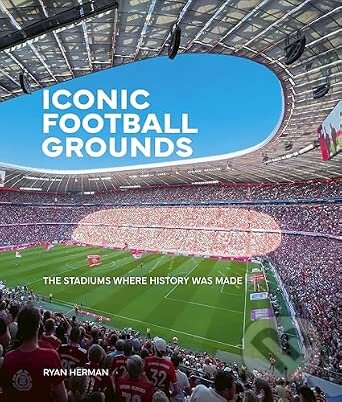 Kniha: Iconic Football Grounds (Ryan Herman). Quarto, 2026 Kniha: Iconic Football Grounds (Ryan Herman). Quarto, 2026