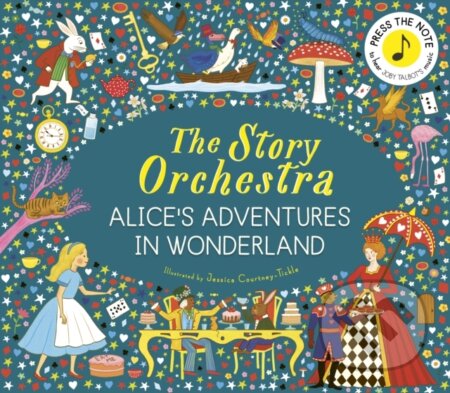 Kniha: The Story Orchestra: Alices Adventures in Wonderland (J Courtney-Tickle). Quarto, 2026 Kniha: The Story Orchestra: Alices Adventures in Wonderland (J Courtney-Tickle). Quarto, 2026