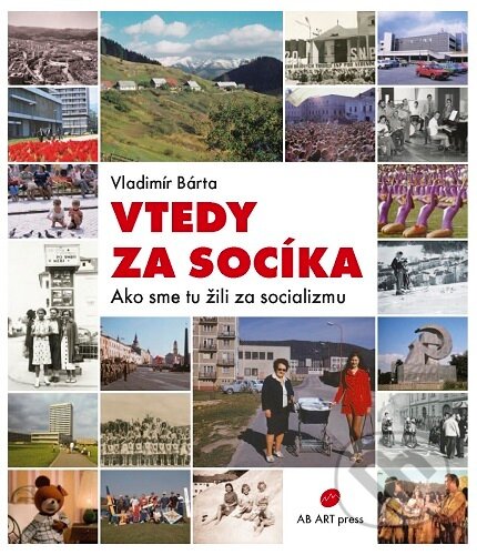 Kniha: Vtedy za socíka (Vladimír Bárta). AB ART press, 2026 Kniha: Vtedy za socíka (Vladimír Bárta). AB ART press, 2026