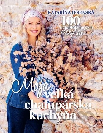 Kniha: Moja veľká chalupárska kuchyňa (Katarína Jesenská). MAFRA Slovakia, 2026 Kniha: Moja veľká chalupárska kuchyňa (Katarína Jesenská). MAFRA Slovakia, 2026