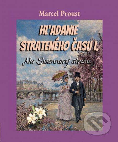 Kniha: Hľadanie strateného času I. Na Swannovej strane (Marcel Proust). Vydavateľstvo Spolku slovenských spisovateľov, 2026 Kniha: Hľadanie strateného času I. Na Swannovej strane (Marcel Proust). Vydavateľstvo Spolku slovenských spisovateľov, 2026