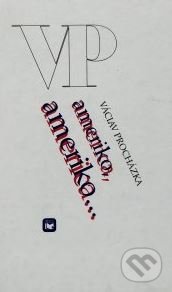 Kniha: Ameriko, Ameriko... (Václav Procházka). ELK, 2001 Kniha: Ameriko, Ameriko... (Václav Procházka). ELK, 2001