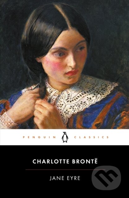 Kniha: Jane Eyre (Charlotte Brontë). Penguin Books, 2006 Kniha: Jane Eyre (Charlotte Brontë). Penguin Books, 2006