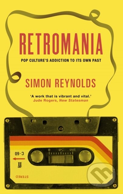 Retromania - Simon Reynolds, Faber and Faber, 2013