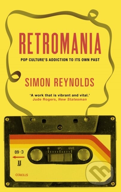 Kniha: Retromania (Simon Reynolds). Faber and Faber, 2013 Kniha: Retromania (Simon Reynolds). Faber and Faber, 2013