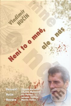 Kniha: Vladimír Hučín. Není to o mně, ale o nás (Vladimír Hučín). Nuabi, 2009 Kniha: Vladimír Hučín. Není to o mně, ale o nás (Vladimír Hučín). Nuabi, 2009