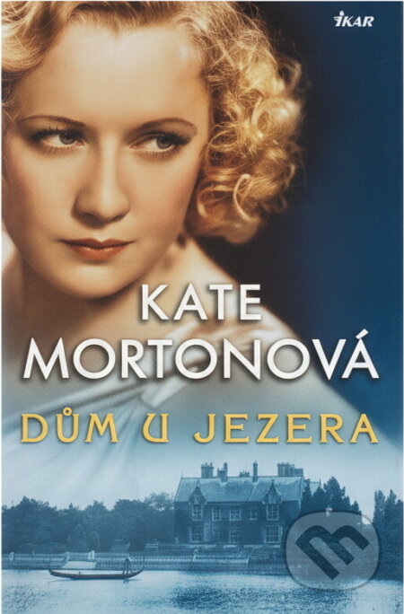 Kniha: Dům u jezera (Kate Mortonová a Mortonová Kate). Ikar CZ, 2009 Kniha: Dům u jezera (Kate Mortonová a Mortonová Kate). Ikar CZ, 2009