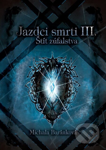 Kniha: Jazdci smrti III.: Štít zúfalstva (Michala Baránková). Michala Baránková, 2026 Kniha: Jazdci smrti III.: Štít zúfalstva (Michala Baránková). Michala Baránková, 2026