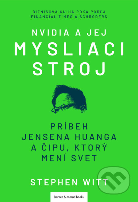 Kniha: Nvidia a jej mysliaci stroj (Stephen Witt). barecz & conrad books, 2026 Kniha: Nvidia a jej mysliaci stroj (Stephen Witt). barecz & conrad books, 2026