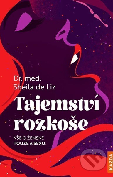 Kniha: Tajemství rozkoše (Sheila de Liz). Nakladatelství KAZDA, 2026 Kniha: Tajemství rozkoše (Sheila de Liz). Nakladatelství KAZDA, 2026