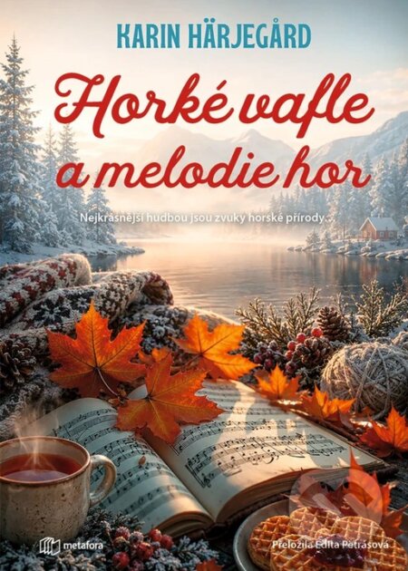 Kniha: Horké vafle a melodie hor (Karin Härjegard). Metafora, 2026 Kniha: Horké vafle a melodie hor (Karin Härjegard). Metafora, 2026