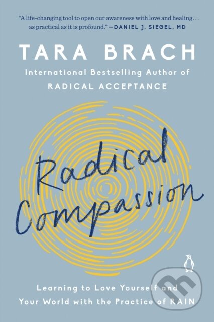 Kniha: Radical Compassion (Tara Brach). Penguin Books, 2020 Kniha: Radical Compassion (Tara Brach). Penguin Books, 2020