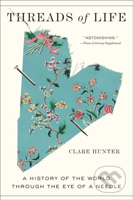Kniha: Threads of Life (Clare Hunter). Harry N. Abrams, 2020 Kniha: Threads of Life (Clare Hunter). Harry N. Abrams, 2020