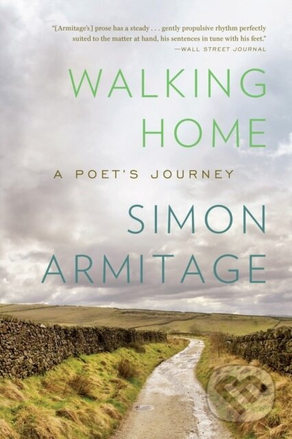 Kniha: Walking Home – A Poet`s Journey (Simon Armitage). , 2014 Kniha: Walking Home – A Poet`s Journey (Simon Armitage). , 2014