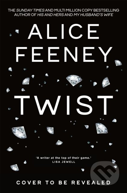 Kniha: Twist (Alice Feeney). Pan Macmillan, 2027 Kniha: Twist (Alice Feeney). Pan Macmillan, 2027