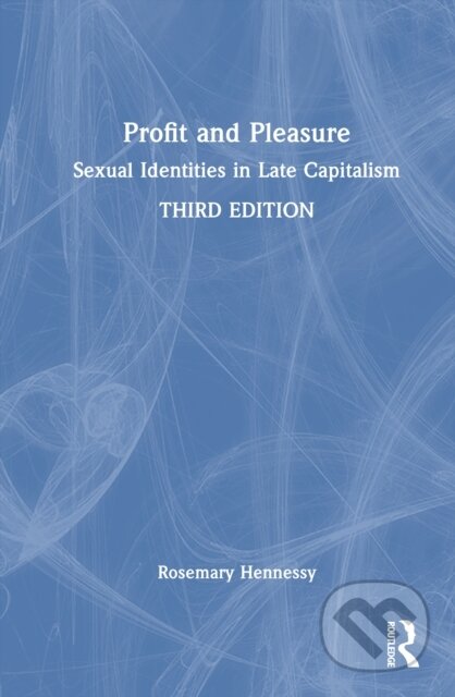 Kniha: Profit and Pleasure (Rosemary Hennessy). Routledge, 2026 Kniha: Profit and Pleasure (Rosemary Hennessy). Routledge, 2026