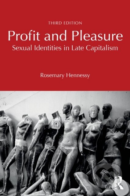 Kniha: Profit and Pleasure (Rosemary Hennessy). Routledge, 2026 Kniha: Profit and Pleasure (Rosemary Hennessy). Routledge, 2026