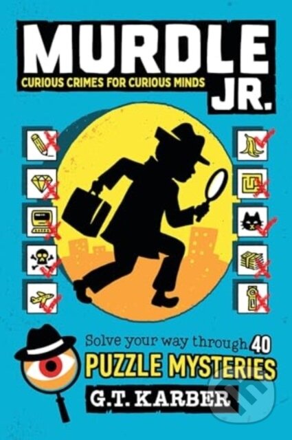 Kniha: Murdle Jr.: Curious Crimes for Curious Minds (G.T. Karber). Little, Brown, 2024 Kniha: Murdle Jr.: Curious Crimes for Curious Minds (G.T. Karber). Little, Brown, 2024