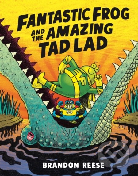 Kniha: Fantastic Frog and the Amazing Tad Lad (Book 1) (Brandon Reese). Tundra, 2026 Kniha: Fantastic Frog and the Amazing Tad Lad (Book 1) (Brandon Reese). Tundra, 2026
