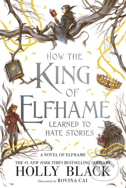 Kniha: How the King of Elfhame Learned to Hate Stories (Holly Black). Little, Brown, 2024 Kniha: How the King of Elfhame Learned to Hate Stories (Holly Black). Little, Brown, 2024