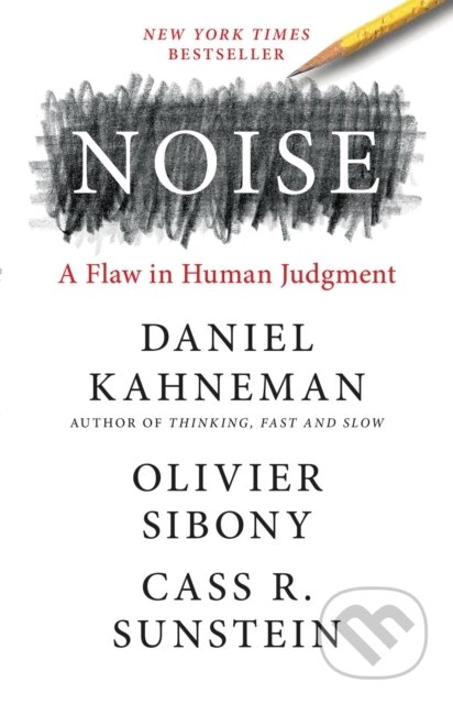 Kniha: Noise (Cass R. Sunstein, Olivier Sibony a Daniel Kahneman). Little, Brown, 2021 Kniha: Noise (Cass R. Sunstein, Olivier Sibony a Daniel Kahneman). Little, Brown, 2021