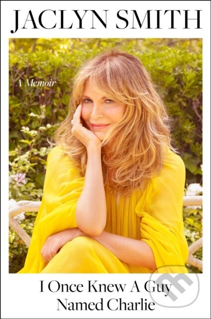 Kniha: I Once Knew a Guy Named Charlie (Jaclyn Smith). Gallery, 2026 Kniha: I Once Knew a Guy Named Charlie (Jaclyn Smith). Gallery, 2026