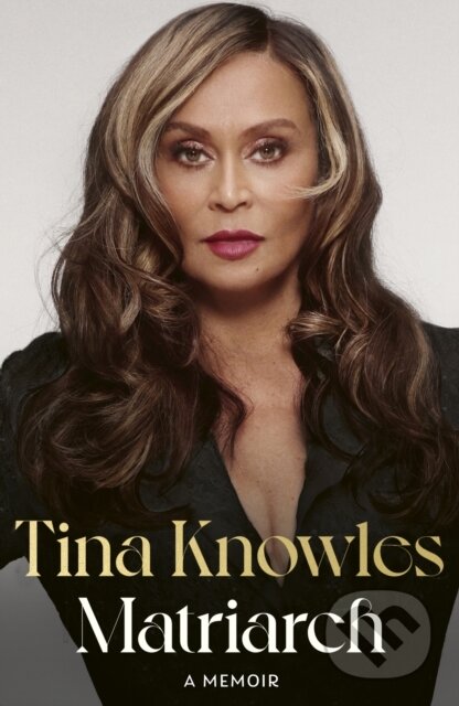 Kniha: Matriarch (Tina Knowles). Dialogue, 2025 Kniha: Matriarch (Tina Knowles). Dialogue, 2025