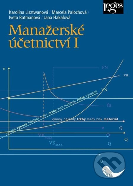 Kniha: Manažerské účetnictví I (Jana Hakalová, Karolina Lisztwanová, Marcela Palochová a Iveta Ratmanová). Leges, 2026 Kniha: Manažerské účetnictví I (Jana Hakalová, Karolina Lisztwanová, Marcela Palochová a Iveta Ratmanová). Leges, 2026