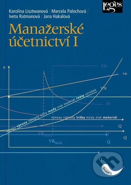 Kniha: Manažerské účetnictví I (Jana Hakalová, Karolina Lisztwanová, Marcela Palochová a Iveta Ratmanová). Leges, 2026 Kniha: Manažerské účetnictví I (Jana Hakalová, Karolina Lisztwanová, Marcela Palochová a Iveta Ratmanová). Leges, 2026