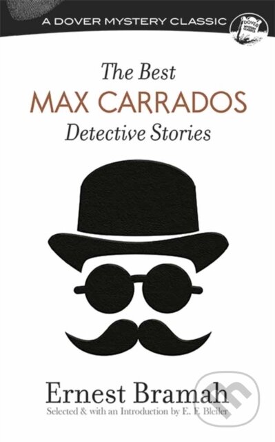 Kniha: Best Max Carrados Detective Stories (Ernest Bramah). Dover Publications, 2017 Kniha: Best Max Carrados Detective Stories (Ernest Bramah). Dover Publications, 2017