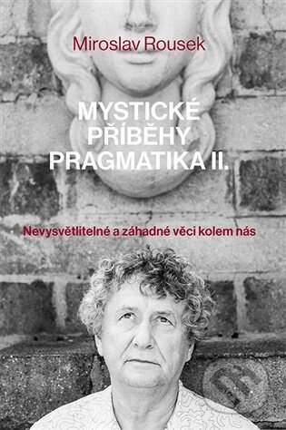 Kniha: Mystické příběhy pragmatika 2 (Miroslav Rousek). Klika, 2026 Kniha: Mystické příběhy pragmatika 2 (Miroslav Rousek). Klika, 2026
