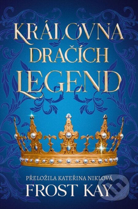 Kniha: Královna dračích legend (Frost Kay). Mystery Press, 2026 Kniha: Královna dračích legend (Frost Kay). Mystery Press, 2026