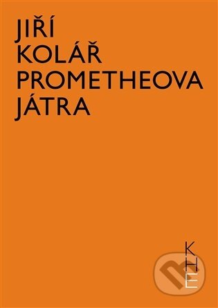 Kniha: Prometheova játra (Jiří Kolář). Akropolis, 2026 Kniha: Prometheova játra (Jiří Kolář). Akropolis, 2026