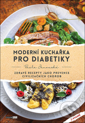 Kniha: Moderní kuchařka pro diabetiky (Pavla Janovská). Computer Media, 2026 Kniha: Moderní kuchařka pro diabetiky (Pavla Janovská). Computer Media, 2026