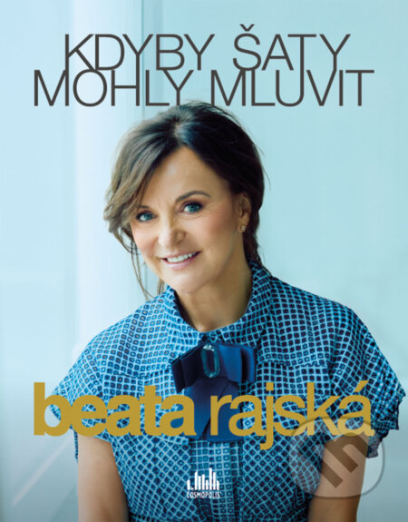 Kniha: Kdyby šaty mohly mluvit (Beata Rajská). Cosmopolis, 2026 Kniha: Kdyby šaty mohly mluvit (Beata Rajská). Cosmopolis, 2026