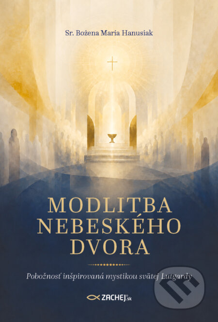 E-kniha: Modlitba nebeského dvora (Bożena Maria Hanusiak). Zachej, 2026 E-kniha: Modlitba nebeského dvora (Bożena Maria Hanusiak). Zachej, 2026