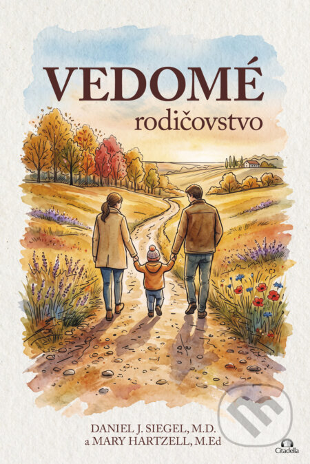Kniha: Vedomé rodičovstvo (Daniel J. Siegel). Citadella, 2026 Kniha: Vedomé rodičovstvo (Daniel J. Siegel). Citadella, 2026